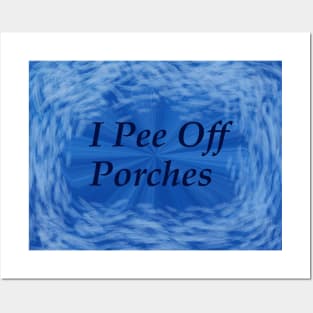 I pee off porches II Posters and Art